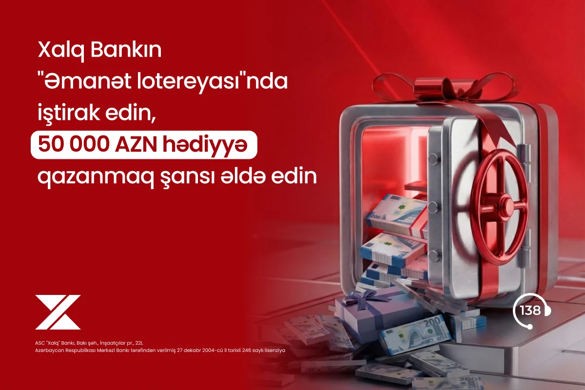 "Xalq Bank"da əmanət yerləşdirin, 50 000 AZN qazanmaq şansı əldə edin