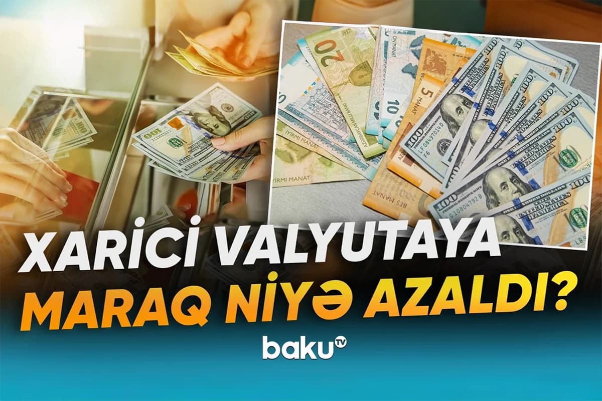 Xarici valyutanın satışı alışını üstələdi: "Artıq dolları manata çevirirlər" - VİDEO