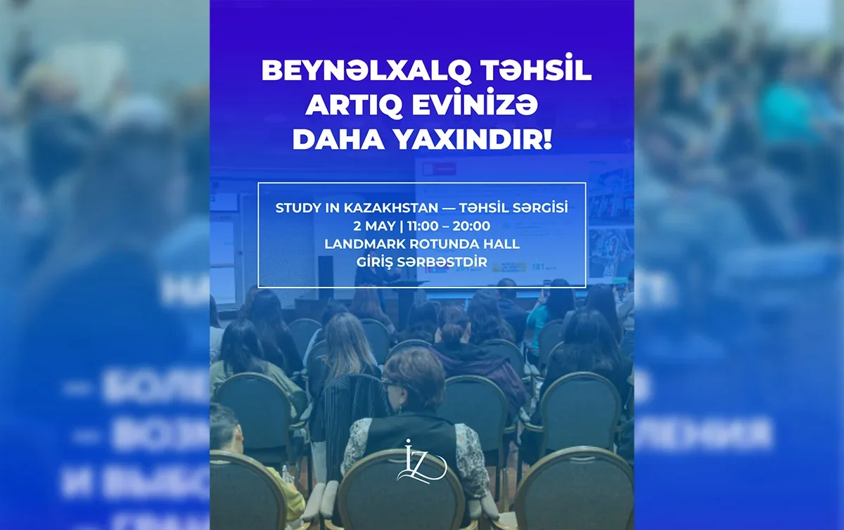 Bakıda Qazaxıstanın 20-dən çox universitetinin iştirakı ilə təhsil sərgisi keçiriləcək - FOTO