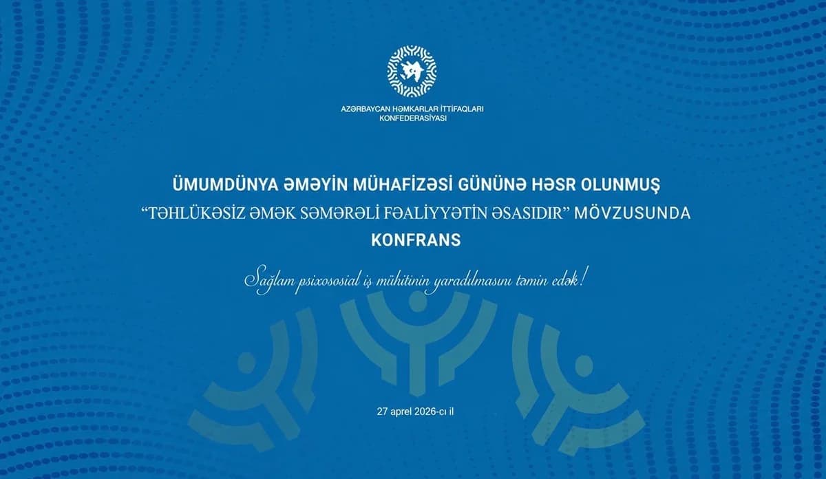 Ümumdünya Əməyin Mühafizəsi Gününə həsr olunan konfrans keçirilib