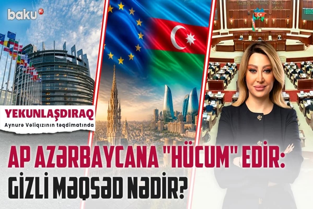 Avropa Parlamentinin Azərbaycana qarşı qəbul etdiyi qətnamələr hansı məqsədlərə xidmət edə bilər? - VİDEO